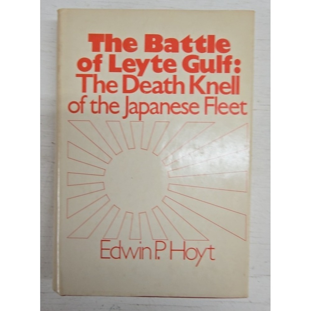 The Battle of Leyte Gulf: The Death Knell of the Japanese Fleet by Edwin P. Hoyt